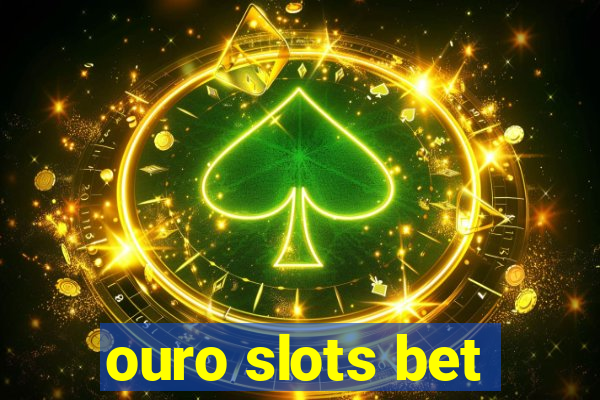 ouro slots bet